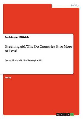 Greening Aid. Why Do Countries Give More or Less? (Paperback)