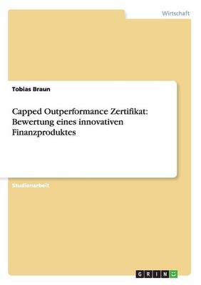 Capped Outperformance Zertifikat: Bewertung Eines Innovativen Finanzproduktes (Paperback)