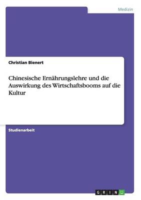 Chinesische Ernahrungslehre Und Die Auswirkung Des Wirtschaftsbooms Auf Die Kultur (Paperback)
