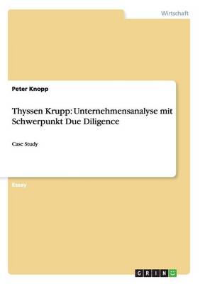Thyssen Krupp: Unternehmensanalyse Mit Schwerpunkt Due Diligence (Paperback)