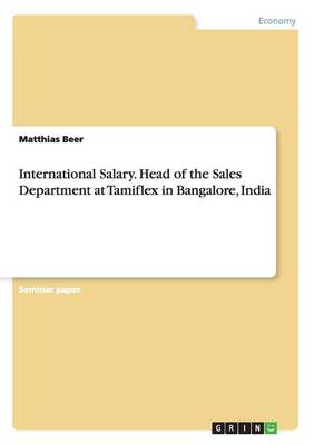 International Salary. Head of the Sales Department at Tamiflex in Bangalore, India (Paperback)