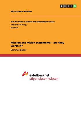 Mission and Vision Statements - Are They Worth It? (Paperback)