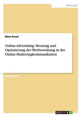 Online Advertising. Messung Und Optimierung Der Werbewirkung in Der Online-Marketingkommunikation (Paperback)