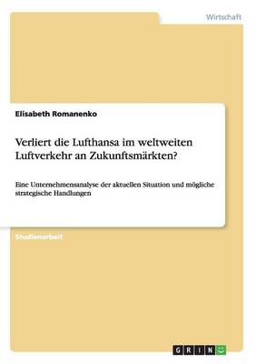 Verliert Die Lufthansa Im Weltweiten Luftverkehr an Zukunftsm rkten? (Paperback)