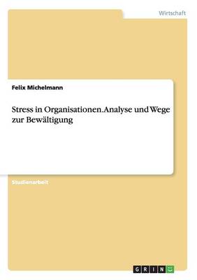 Stress in Organisationen. Analyse Und Wege Zur Bew ltigung (Paperback)