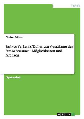 Farbige Verkehrsflachen Zur Gestaltung Des Straenraumes - Moglichkeiten Und Grenzen (Paperback)