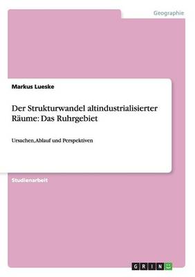 Der Strukturwandel Altindustrialisierter Raume: Das Ruhrgebiet (Paperback)