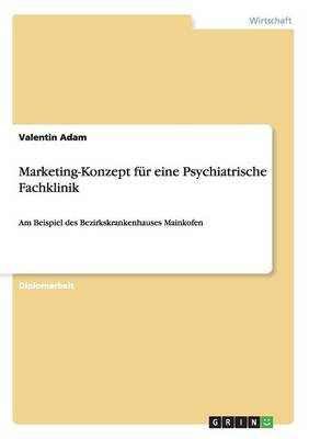 Marketing-Konzept Fur Eine Psychiatrische Fachklinik (Paperback)