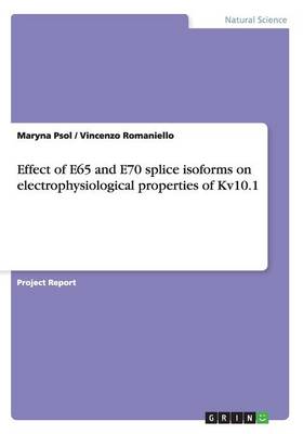 Effect of E65 and E70 Splice Isoforms on Electrophysiological Properties of Kv10.1 (Paperback)