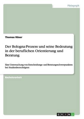 Der Bologna-Prozess Und Seine Bedeutung in Der Beruflichen Orientierung Und Beratung (Paperback)