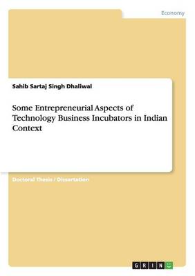 Some Entrepreneurial Aspects of Technology Business Incubators in Indian Context (Paperback)