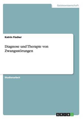 Diagnose Und Therapie Von Zwangsst rungen (Paperback)