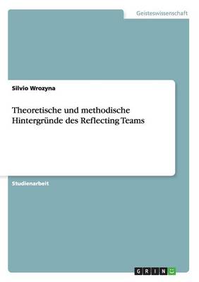 Theoretische Und Methodische Hintergrunde Des Reflecting Teams (Paperback)