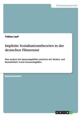 Implizite Sozialisationstheorien in Der Deutschen Filmzensur (Paperback)