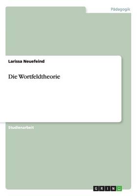 Die Wortfeldtheorie (Paperback)
