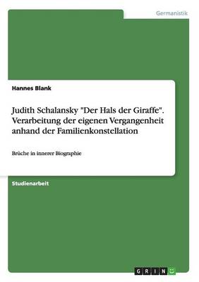 Judith Schalansky "Der Hals Der Giraffe." Verarbeitung Der Eigenen Vergangenheit Anhand Der Familienkonstellation (Paperback)