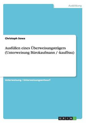 Ausfullen Eines Uberweisungstragers (Unterweisung Burokaufmann / -Kauffrau) (Paperback)