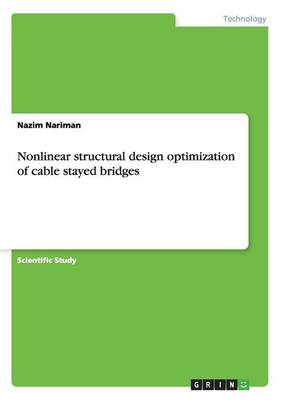 Nonlinear Structural Design Optimization of Cable Stayed Bridges (Paperback)