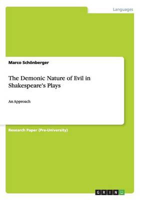 The Demonic Nature of Evil in Shakespeare's Plays (Paperback)