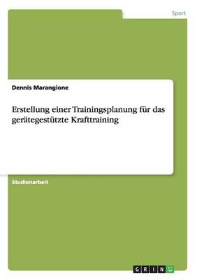 Erstellung Einer Trainingsplanung Fur Das Gerategestutzte Krafttraining (Paperback)