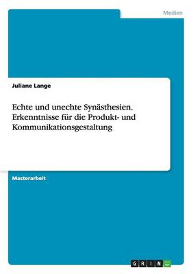 Echte Und Unechte Synasthesien. Erkenntnisse Fur Die Produkt- Und Kommunikationsgestaltung (Paperback)