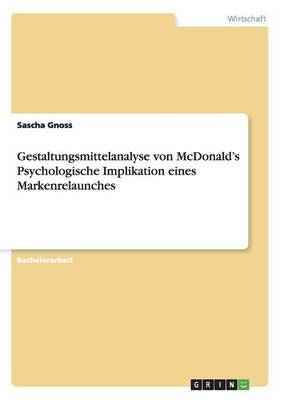 Gestaltungsmittelanalyse Von McDonald's Psychologische Implikation Eines Markenrelaunches (Paperback)
