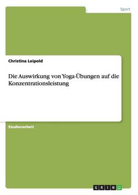 Die Auswirkung Von Yoga-UEbungen Auf Die Konzentrationsleistung (Paperback)
