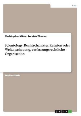 Scientology: Rechtscharakter, Religion Oder Weltanschauung, Verfassungsrechtliche Organisation (Paperback)