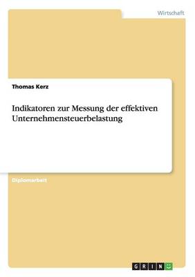 Indikatoren Zur Messung Der Effektiven Unternehmensteuerbelastung (Paperback)