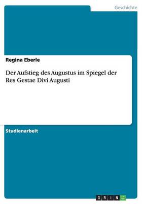 Der Aufstieg Des Augustus Im Spiegel Der Res Gestae Divi Augusti (Paperback)