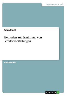 Methoden Zur Ermittlung Von Schulervorstellungen (Paperback)