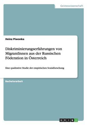 Diskriminierungserfahrungen Von Migrantinnen Aus Der Russischen Foederation in OESterreich (Paperback)