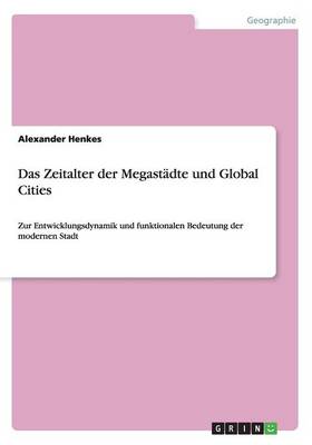 Das Zeitalter der Megastadte und Global Cities (Paperback)