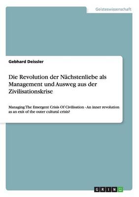 Die Revolution Der Nchstenliebe ALS Management Und Ausweg Aus Der Zivilisationskrise (Paperback)