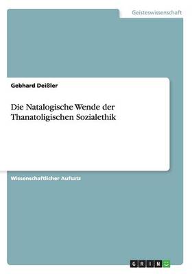 Die Natalogische Wende Der Thanatoligischen Sozialethik (Paperback)