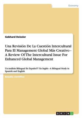 Una Revision de la Cuestion Intercultural Para El Management Global Mas Creativo - A Review of the Intercultural Issue for Enhanced Global Management (Paperback)