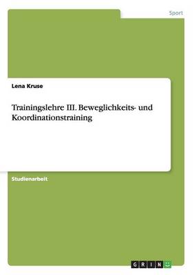 Trainingslehre III. Beweglichkeits- Und Koordinationstraining (Paperback)
