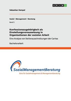 Konfessionszugehoerigkeit ALS Einstellungsvoraussetzung in Organisationen Der Sozialen Arbeit (Paperback)