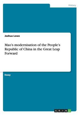 Mao's Modernisation of the People's Republic of China in the Great Leap Forward (Paperback)