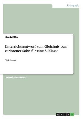 Gleichnisse: Das Gleichnis Vom Verlorenen Sohn. Religion 5. Klasse Realschule (Paperback)