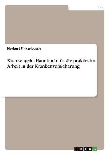 Krankengeld. Handbuch F r Die Praktische Arbeit in Der Krankenversicherung (Paperback)