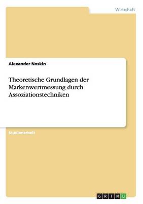 Theoretische Grundlagen Der Markenwertmessung Durch Assoziationstechniken (Paperback)
