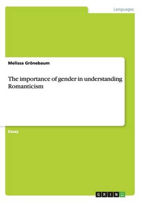 The Importance of Gender in Understanding Romanticism (Paperback)