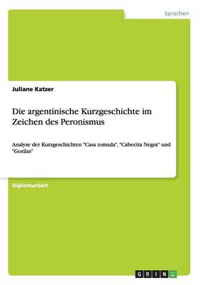 Die Argentinische Kurzgeschichte Im Zeichen Des Peronismus (Paperback)