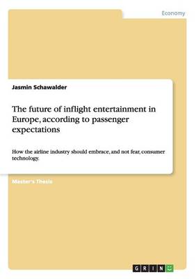 The Future of Inflight Entertainment in Europe, According to Passenger Expectations (Paperback)