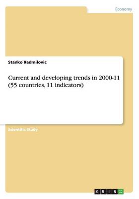 Current and Developing Trends in 2000-11 (55 Countries, 11 Indicators) (Paperback)