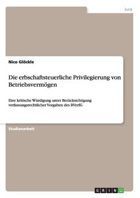 Die Erbschaftsteuerliche Privilegierung Von Betriebsverm gen (Paperback)