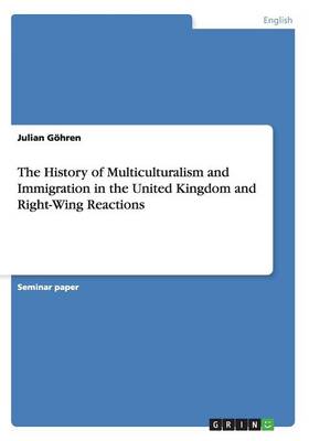 The History of Multiculturalism and Immigration in the United Kingdom and Right-Wing Reactions (Paperback)