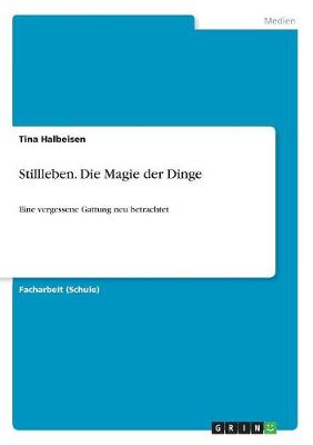 Stillleben. Die Magie Der Dinge (Paperback)
