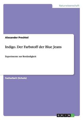 Indigo. Der Farbstoff Der Blue Jeans (Paperback)